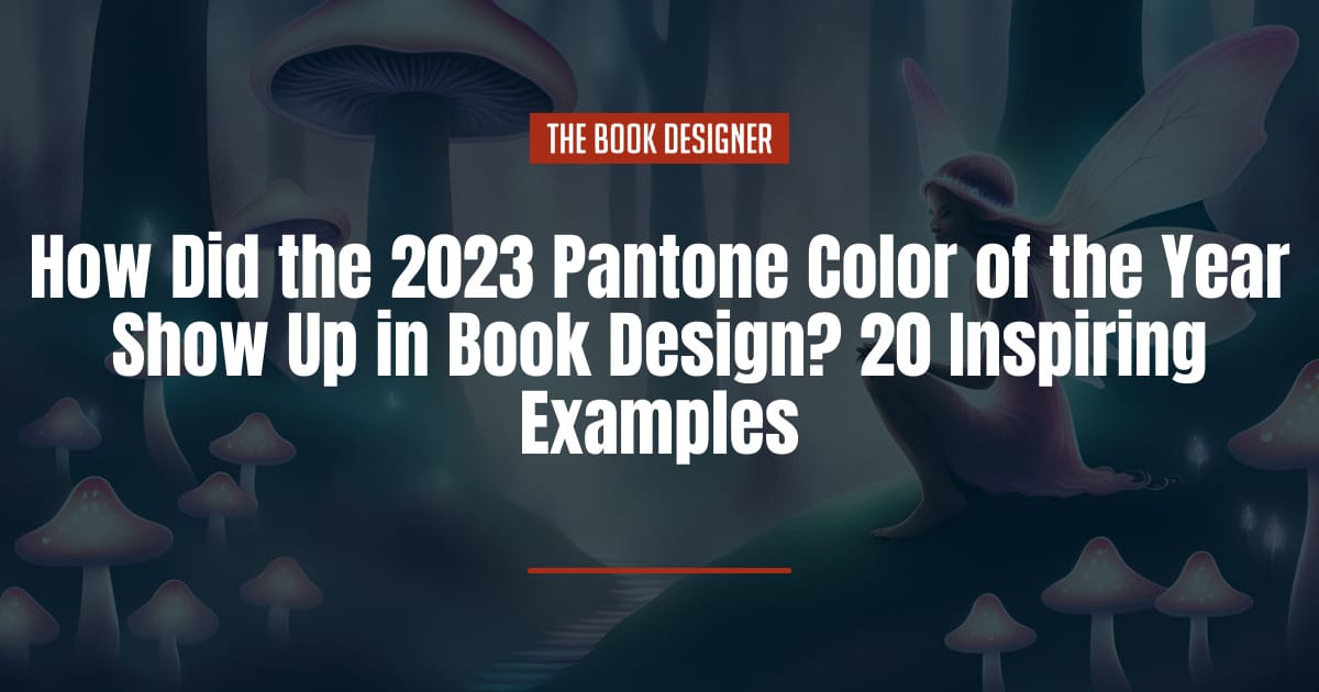 How Did the 2023 Pantone Color of the Year Show Up in Book Design? 20  Inspiring Examples - The Book Designer